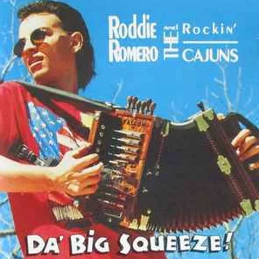 Da' Big Squeeze! by Roddie Romero and The Rockin' Cajuns - album cover