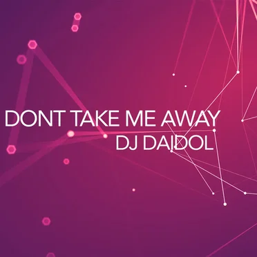 Dont Take Me Away