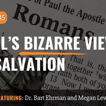 Misquoting Jesus with Bart Ehrman #145, “Paul's Bizarre Views on Salvation: Exploring the Apostle's Confusing Explanations” by Bart D. Ehrman - album cover
