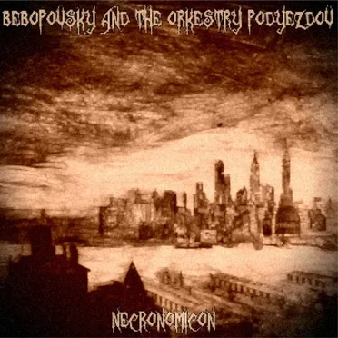 Necronomicon by Bebopovsky and The Orkestry Podyezdov - album cover