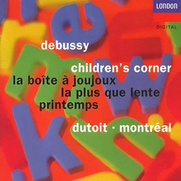 Children's Corner / La Boîte à joujoux / La plus que lente / Printemps