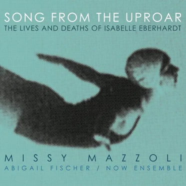 Song from the Uproar: The Lives and Deaths of Isabelle Eberhardt