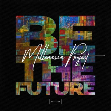 Be the Future by Millenasia Project - album cover