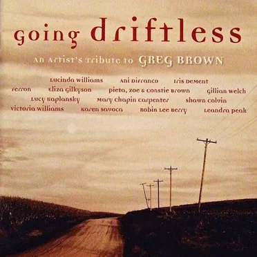 Going Driftless: An Artist's Tribute to Greg Brown by Various Artists - album cover