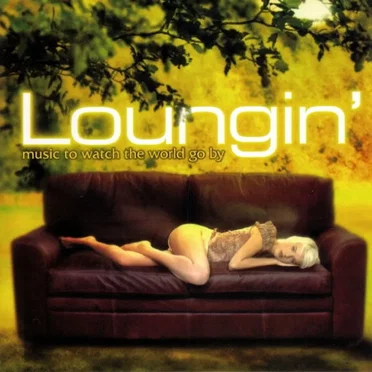 Loungin': Music to Watch the World Go By by Various Artists - album cover
