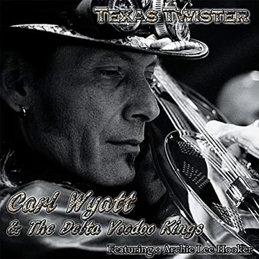 Texas Twister by Carl Wyatt & The Delta Voodoo Kings - album cover