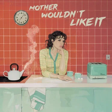 Mother Wouldn’t Like It
