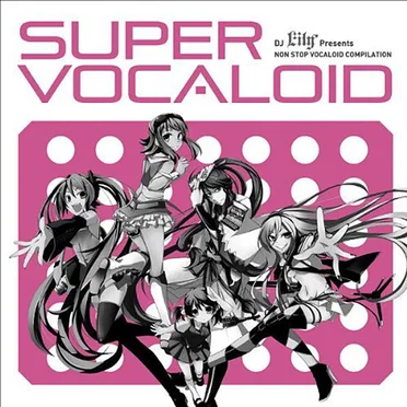 DJ Lily Presents SUPER VOCALOID by Various Artists - album cover
