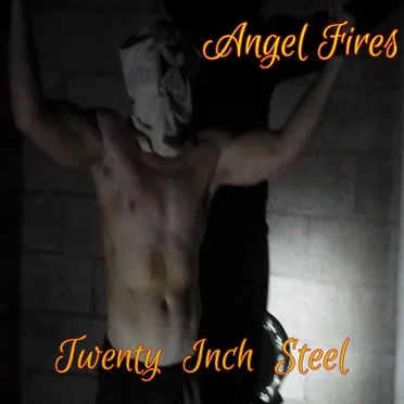 Twenty Inch Steel by Angel Fires - album cover