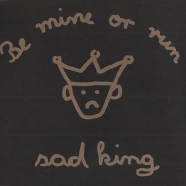 Sad King by Be Mine or Run - album cover