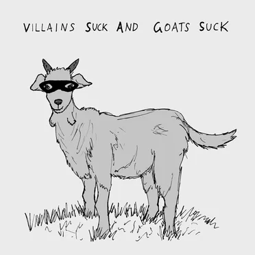 Villains Suck and Goats Suck