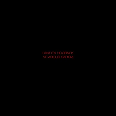 Vicarious Sadism by Dakota Hogback - album cover