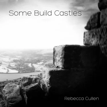 Some Build Castles EP by Rebecca Cullen - album cover