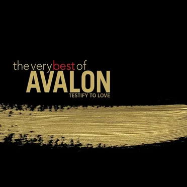 The Very Best of Avalon: Testify to Love
