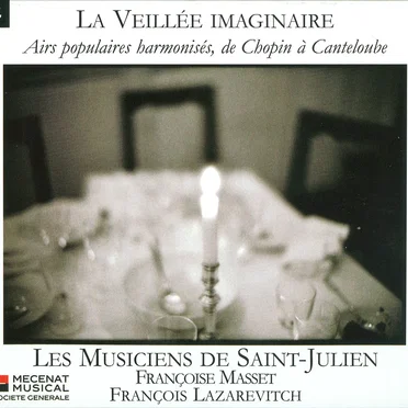 La Veillée imaginaire : Airs populaires harmonisés, de Chopin à Canteloube