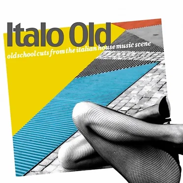 Italo Old: Old School Cuts From the Italian House Music Scene by Various Artists - album cover