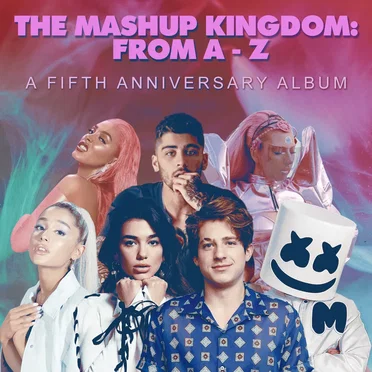 The Mashup Kingdom: From A To Z (A Fifth Anniversary Album) by Various Artists - album cover