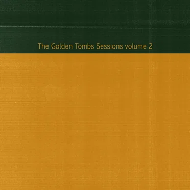 The Golden Tombs Sessions Volume 2