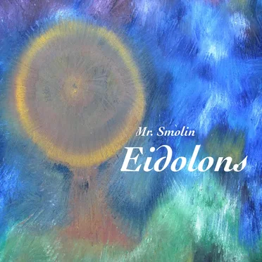 Eidolons by Mr. Smolin - album cover