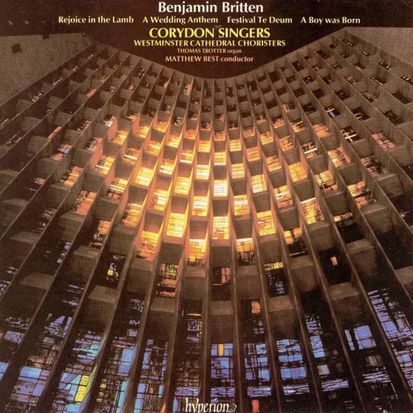 Rejoice in the Lamb / A Wedding Anthem / Festival Te Deum / A Boy was Born