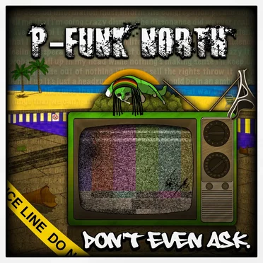 Don't Even Ask by P-Funk North - album cover