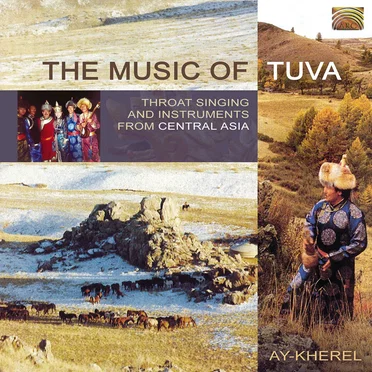 The Music of Tuva: Throat Singing and Instruments from Central Asia