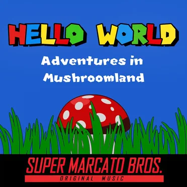 Hello World: Adventures in Mushroomland