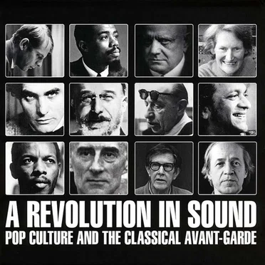 A Revolution in Sound (Pop Culture and the Classical Avant‐Garde) by Various Artists - album cover