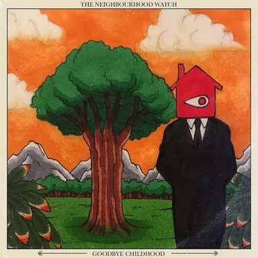 Goodbye Childhood by The Neighbourhood Watch - album cover