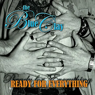 Ready for Everything by The Blue Clay - album cover