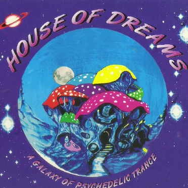 House Of Dreams (A Galaxy Of Psychedelic Trance) by Various Artists - album cover