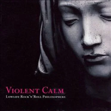 Violent Calm by Lowlife Rock'n'Roll Philosophers - album cover