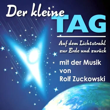 Der kleine Tag: Auf dem Lichtstrahl zur Erde und zurück by Rolf Zuckowski - album cover