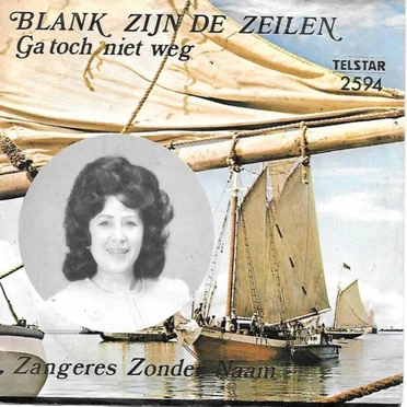 Blank zijn de zeilen / Ga toch niet weg uit m’n leven