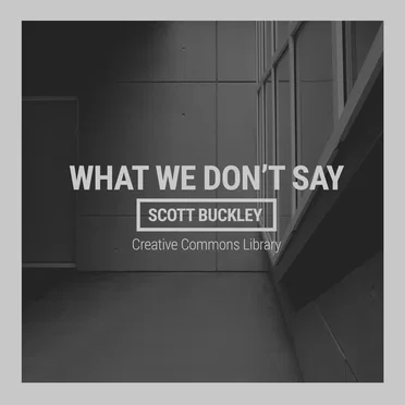 What We Don't Say