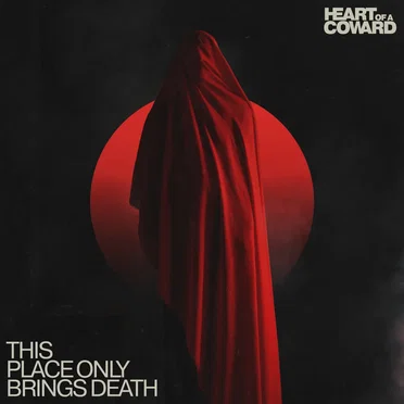 This Place Only Brings Death by Heart of a Coward - album cover