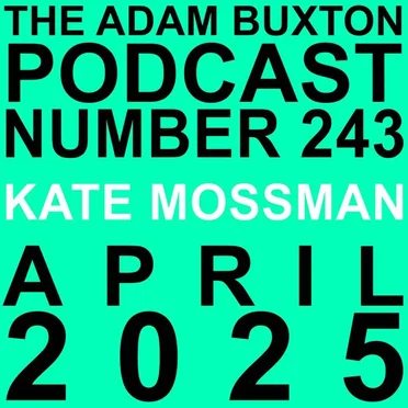 The Adam Buxton Podcast #243, “Kate Mossman” by Adam Buxton - album cover
