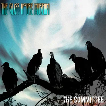 The Committee by The Glass House Museum - album cover