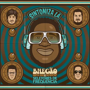 Sintoniza lá by Bnegão & Os Seletores de Frequência - album cover