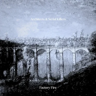 Architects & Serial Killers by Factory Fire - album cover