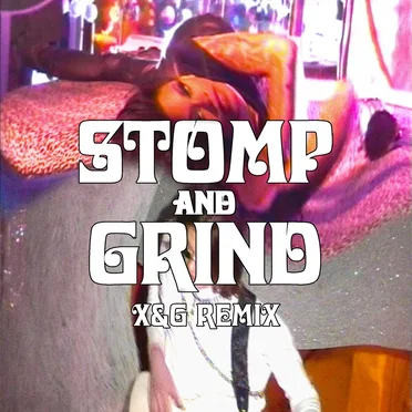 Stomp and Grind (X&G remix)