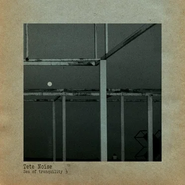 Sea of tranquility by Tete Noise - album cover
