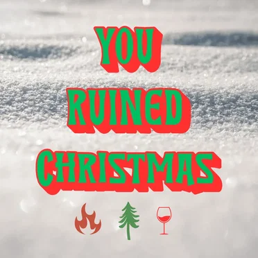 You Ruined Christmas