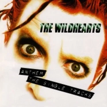 Anthem: The Single Tracks by The Wildhearts - album cover