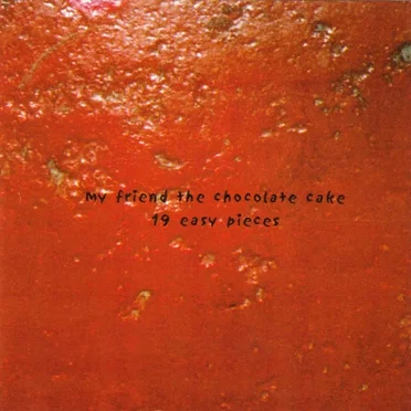 19 Easy Pieces by My Friend the Chocolate Cake - album cover