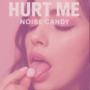 Noise Candy by Hurt Me - album cover