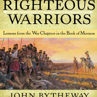 Righteous Warriors: Lessons from the War Chapters in the Book of Mormon by John Bytheway - album cover