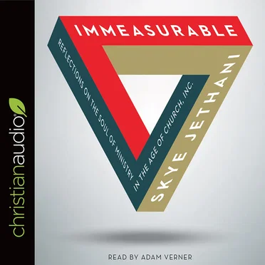 Immeasurable: Reflections on the Soul of Ministry in the Age of Church, Inc. by Skye Jethani - album cover