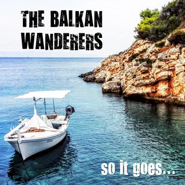 so it goes... by The Balkan Wanderers - album cover