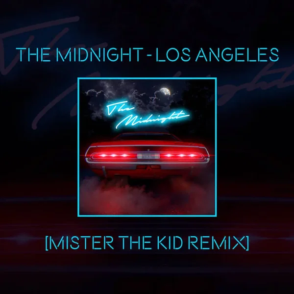 The Midnight - Los Angeles [Mister the Kid Remix]